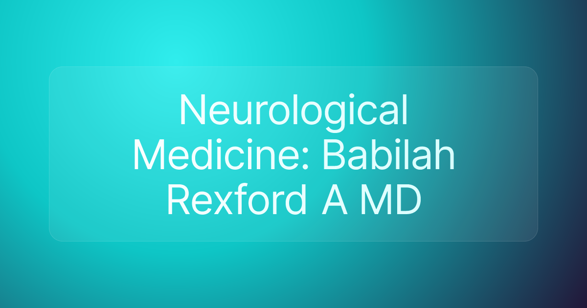 Neurological Medicine: Babilah Rexford A MD