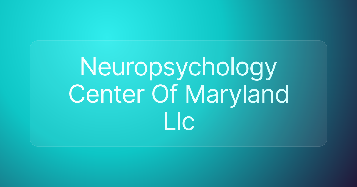 Neuropsychology Center Of Maryland Llc