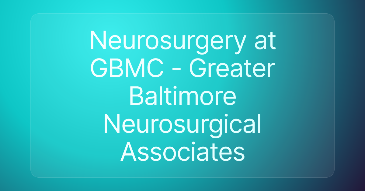 Neurosurgery at GBMC - Greater Baltimore Neurosurgical Associates
