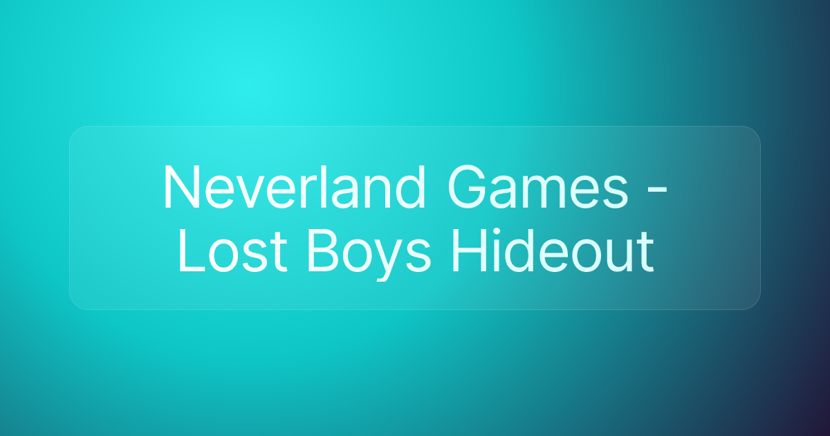 Neverland Games - Lost Boys Hideout