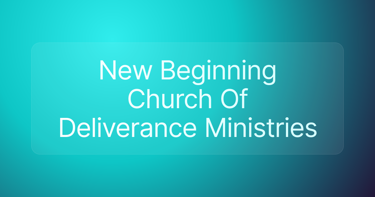 New Beginning Church Of Deliverance Ministries