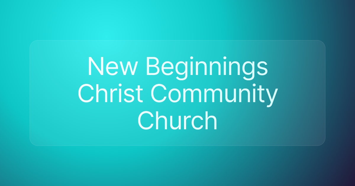 New Beginnings Christ Community Church