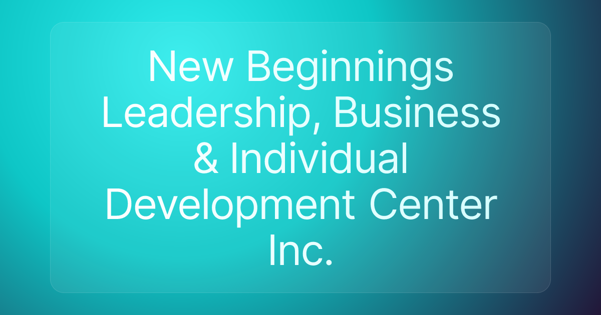 New Beginnings Leadership, Business & Individual Development Center Inc.