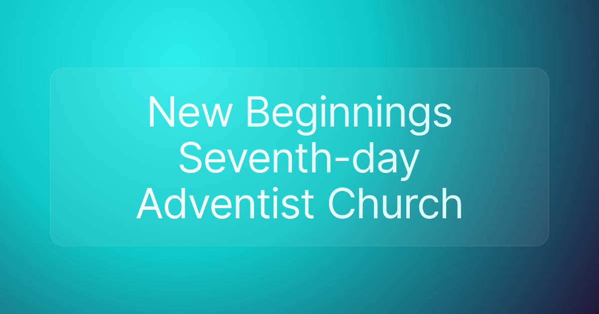 New Beginnings Seventh-day Adventist Church