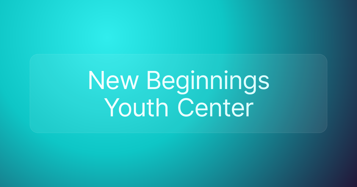 New Beginnings Youth Center