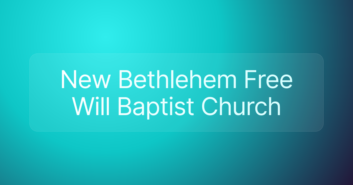 New Bethlehem Free Will Baptist Church