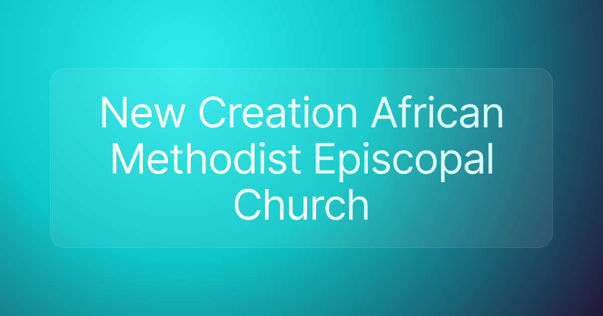 New Creation African Methodist Episcopal Church