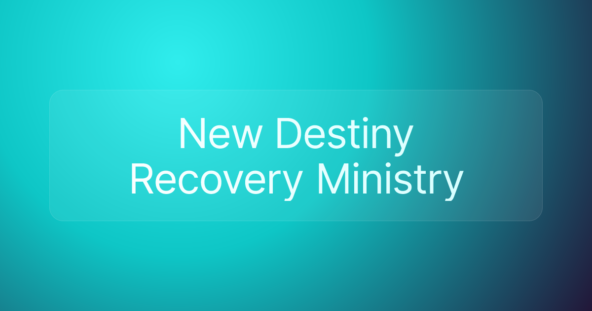 New Destiny Recovery Ministry