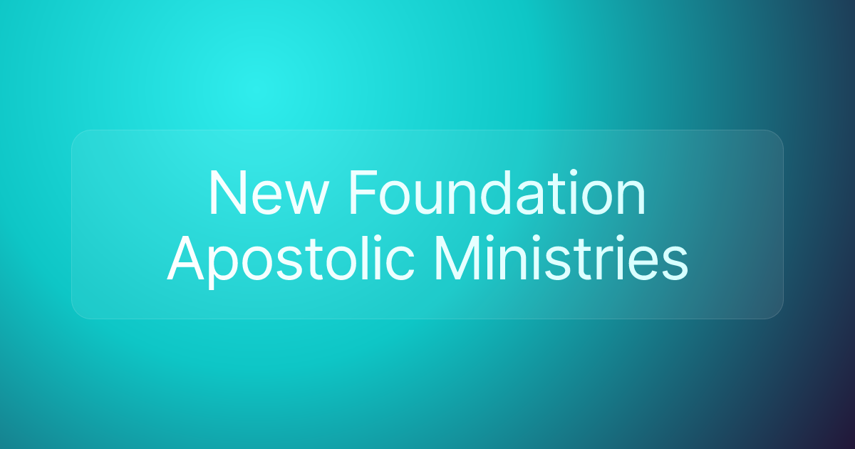 New Foundation Apostolic Ministries