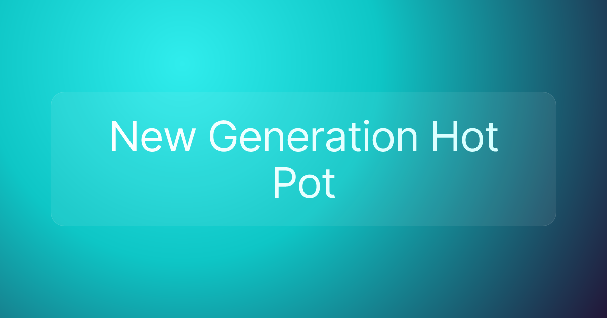 New Generation Hot Pot
