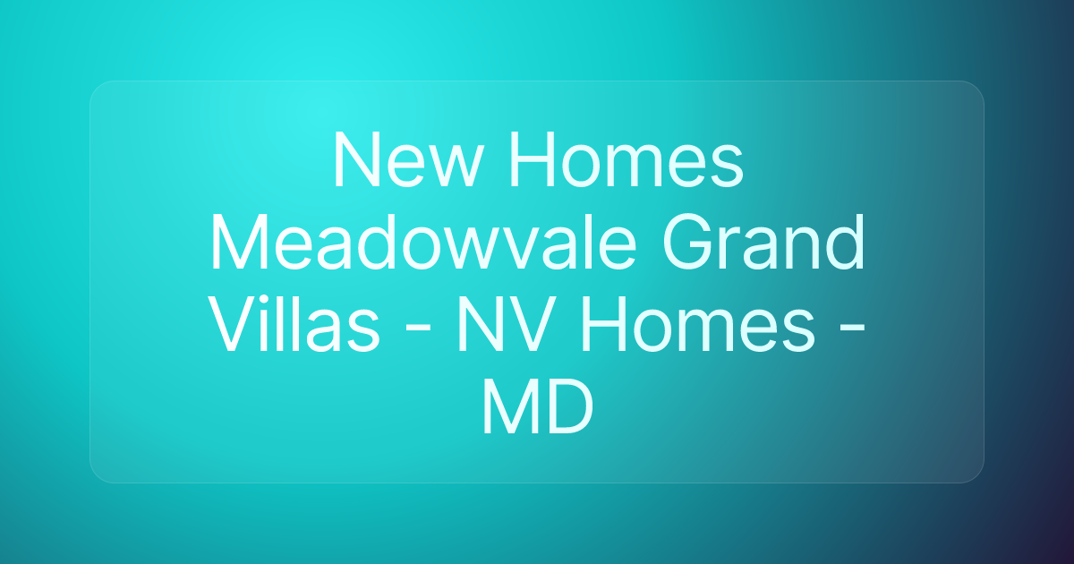 New Homes Meadowvale Grand Villas - NV Homes - MD