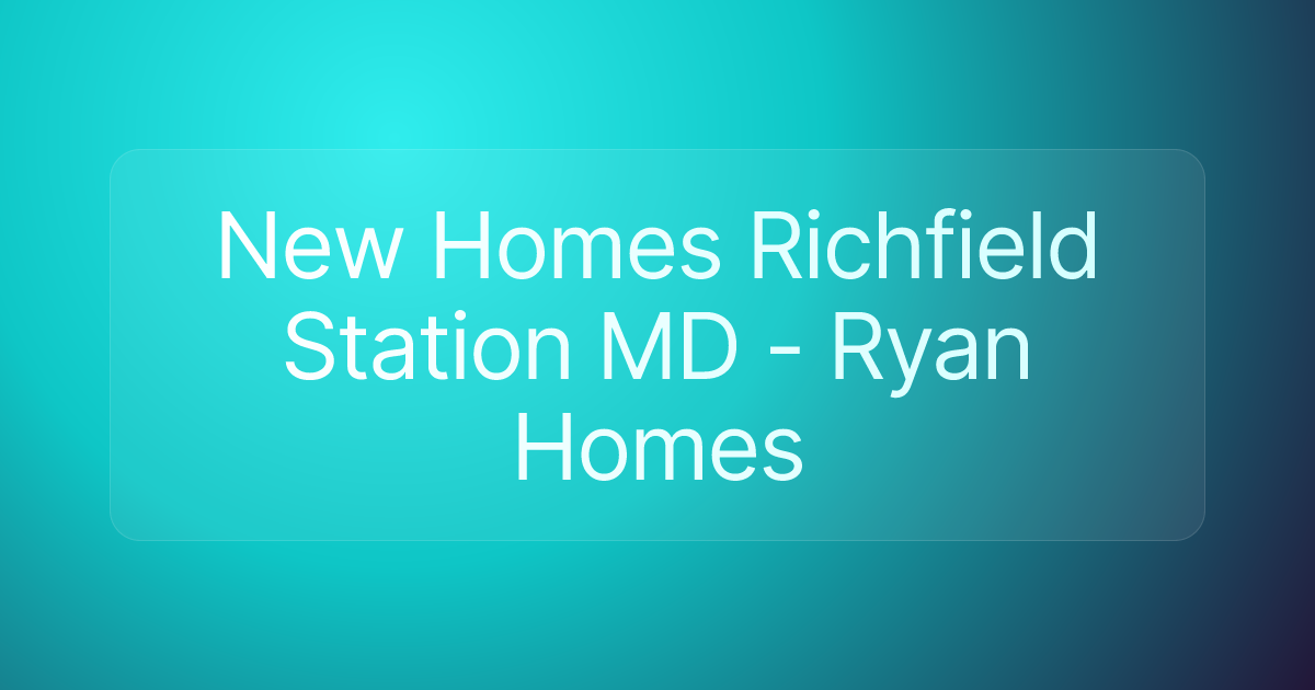 New Homes Richfield Station MD - Ryan Homes