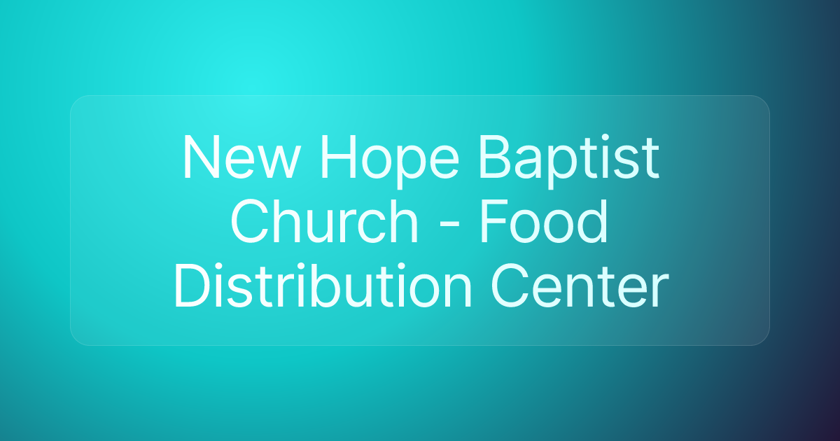 New Hope Baptist Church - Food Distribution Center