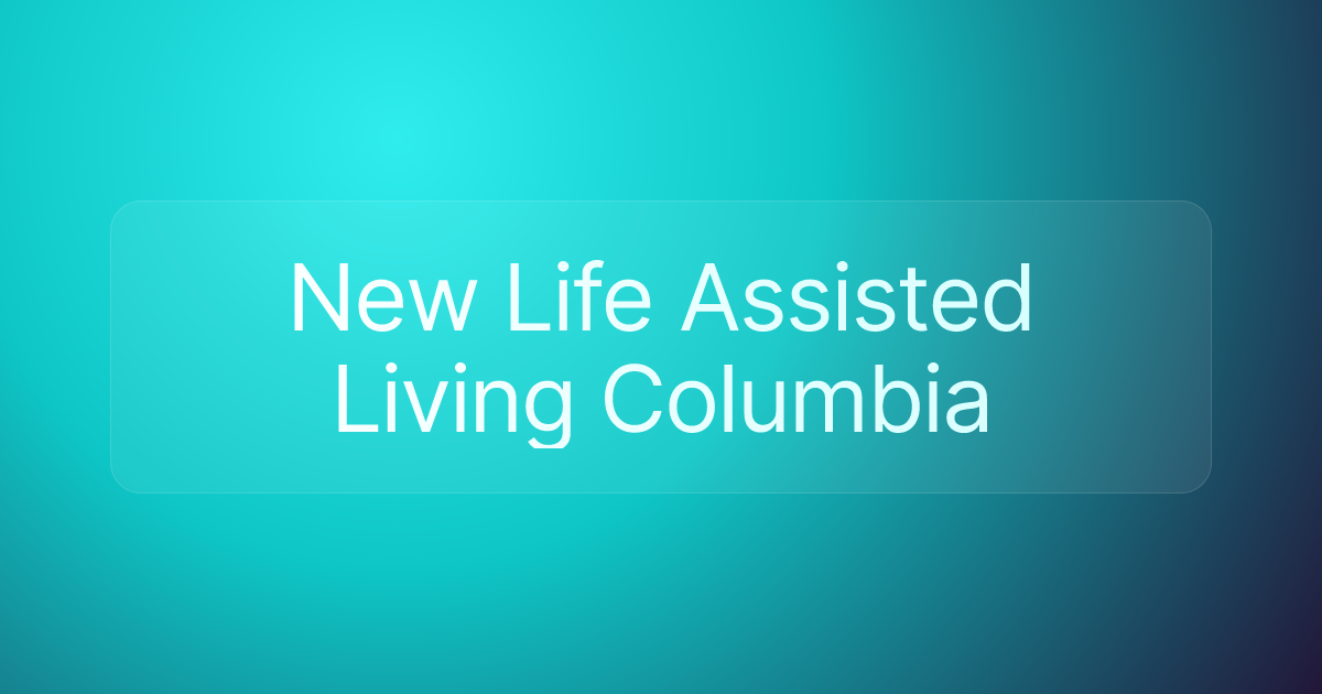 New Life Assisted Living Columbia