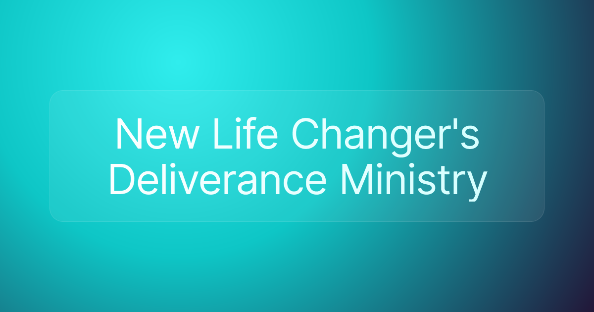 New Life Changer's Deliverance Ministry