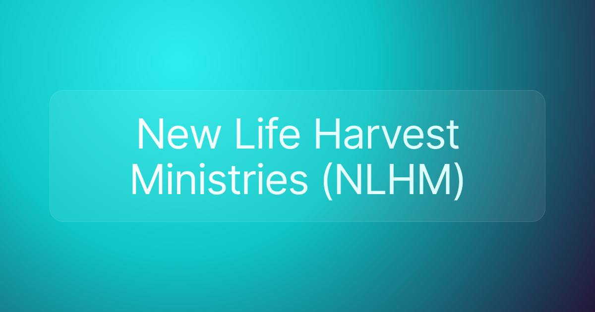 New Life Harvest Ministries (NLHM)