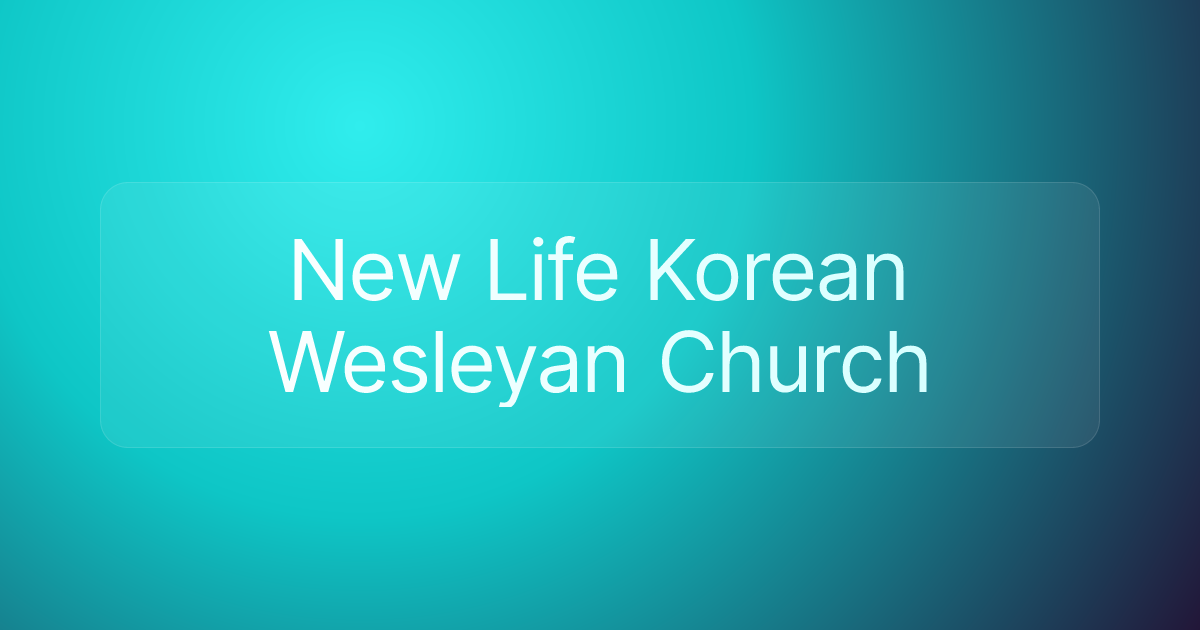 New Life Korean Wesleyan Church