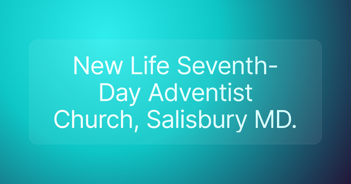 New Life Seventh-Day Adventist Church, Salisbury MD.