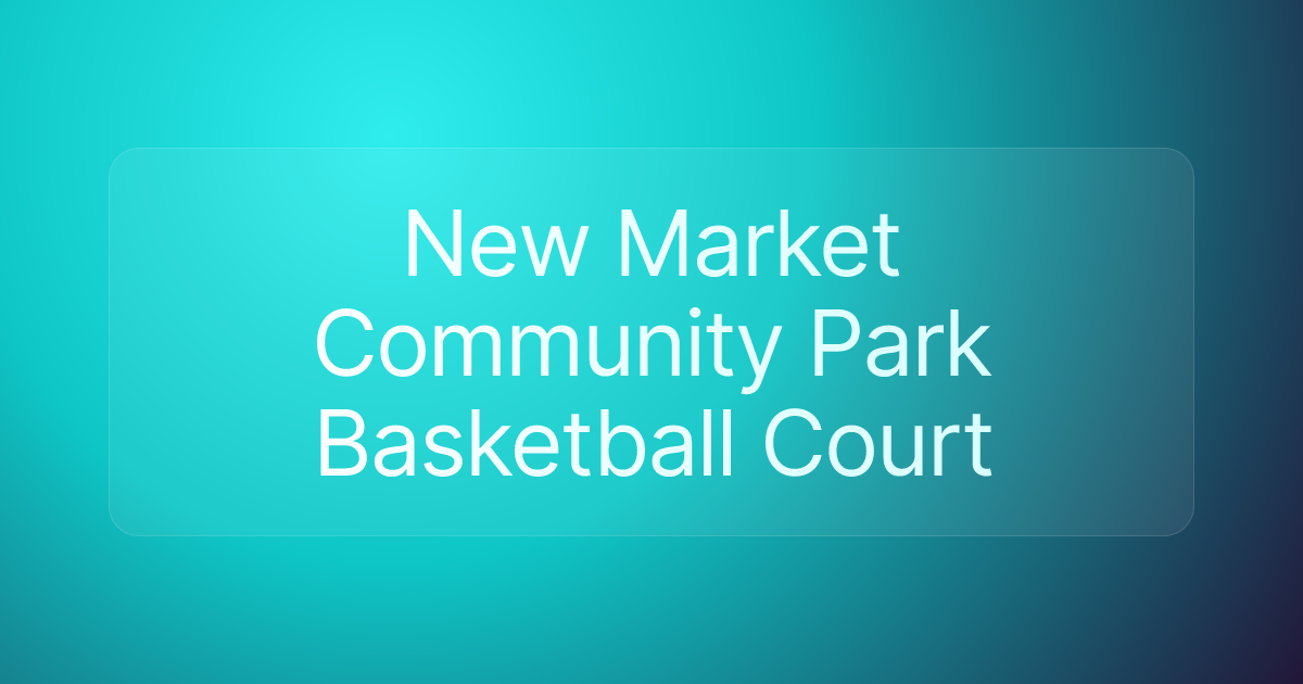New Market Community Park Basketball Court