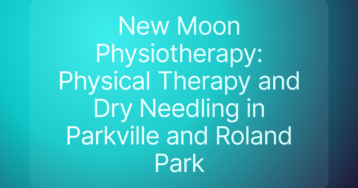New Moon Physiotherapy: Physical Therapy and Dry Needling in Parkville and Roland Park
