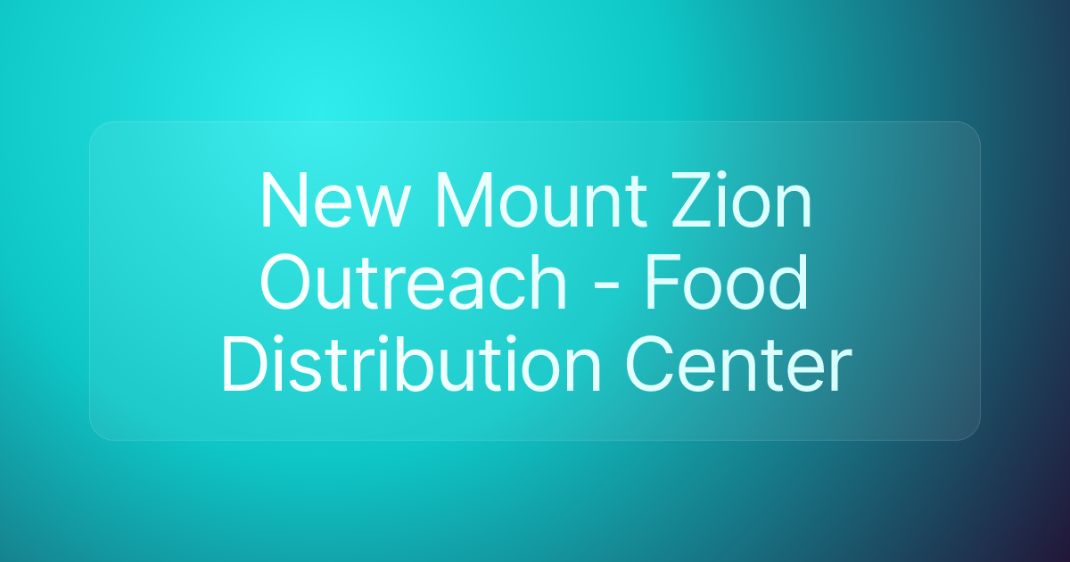 New Mount Zion Outreach - Food Distribution Center
