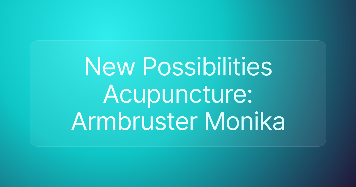 New Possibilities Acupuncture: Armbruster Monika