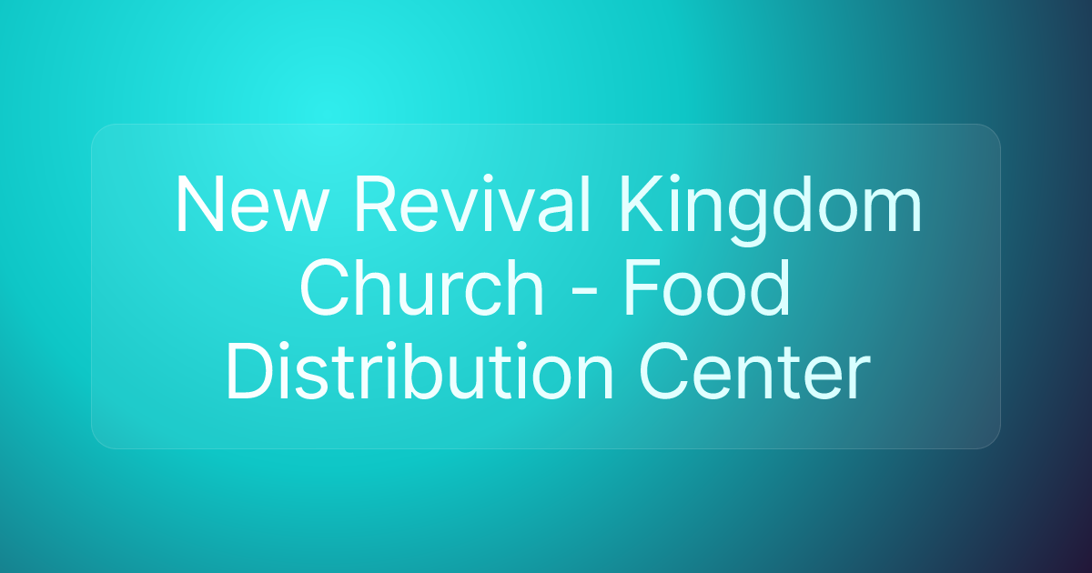 New Revival Kingdom Church - Food Distribution Center