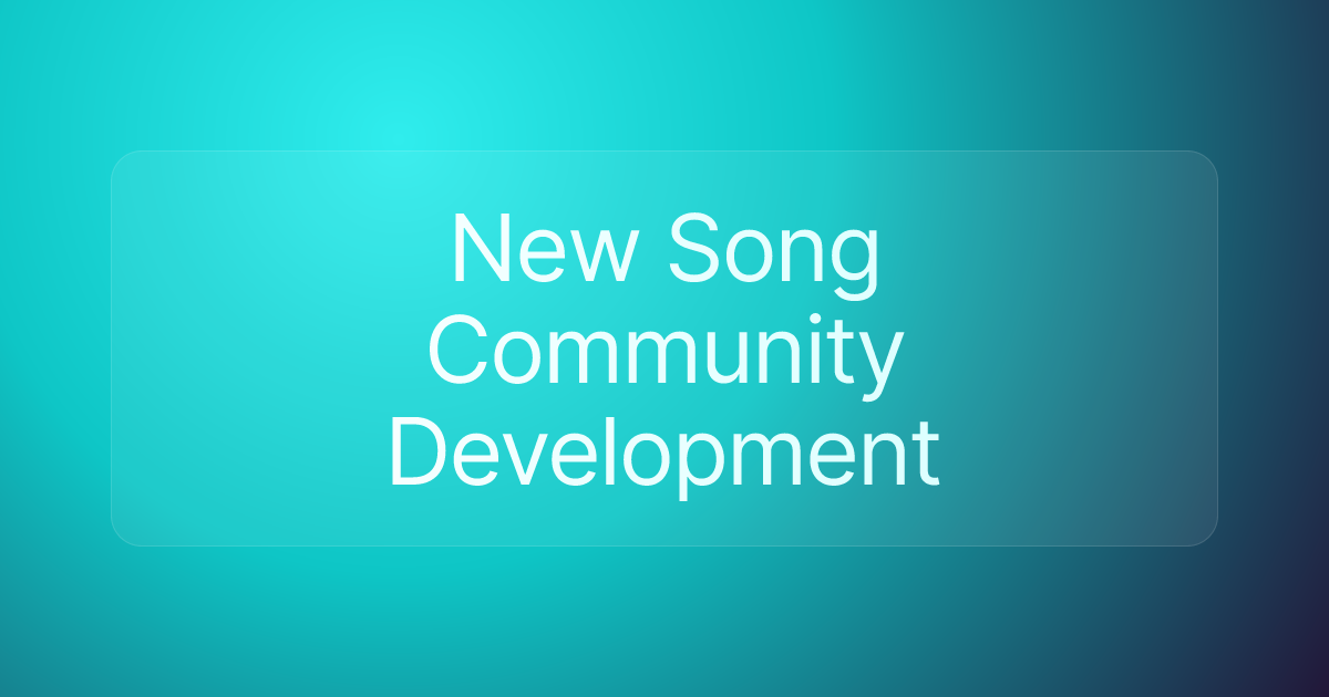 New Song Community Development