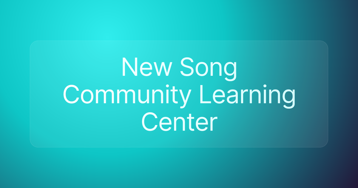 New Song Community Learning Center