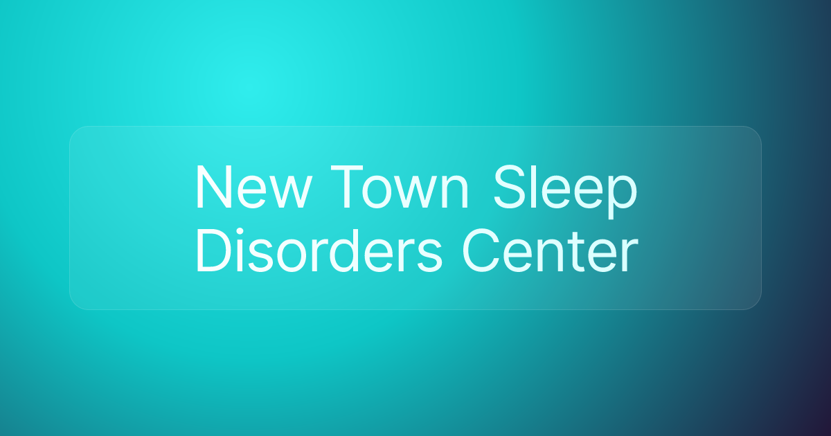 New Town Sleep Disorders Center