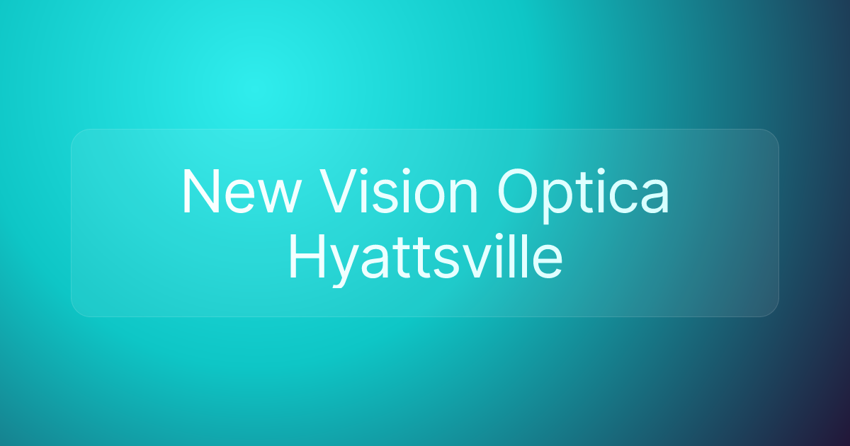 New Vision Optica Hyattsville