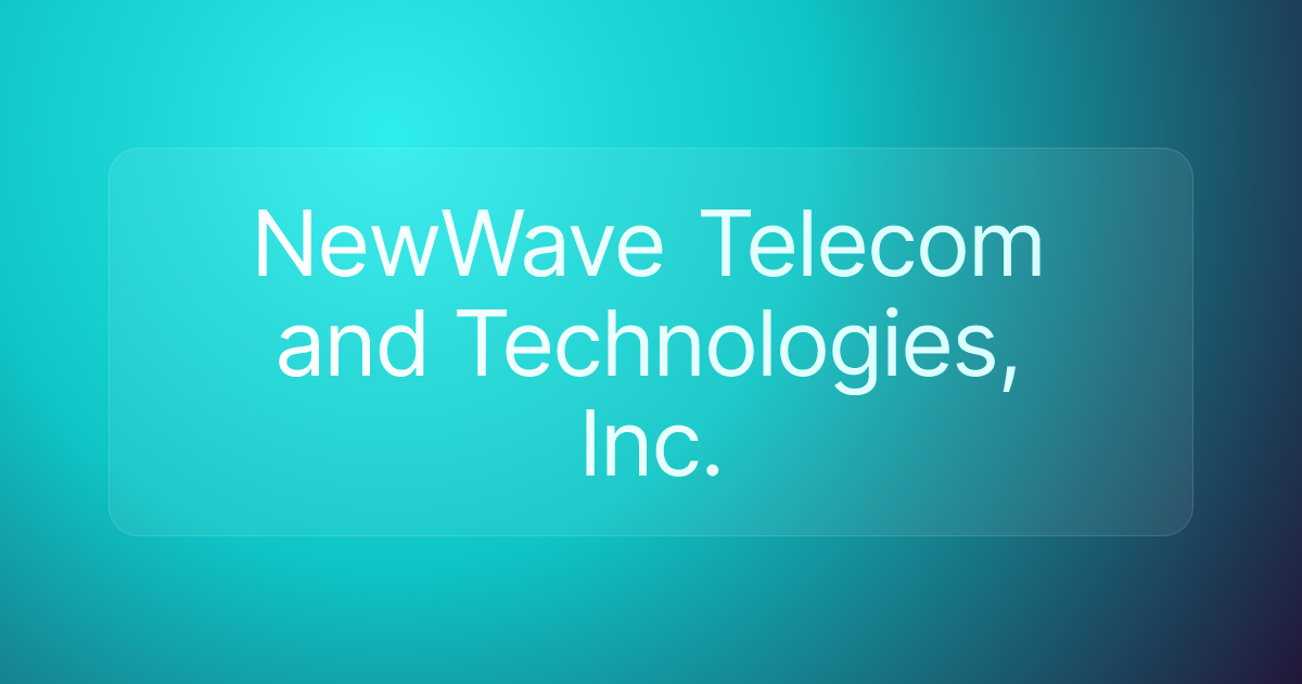 NewWave Telecom and Technologies, Inc.