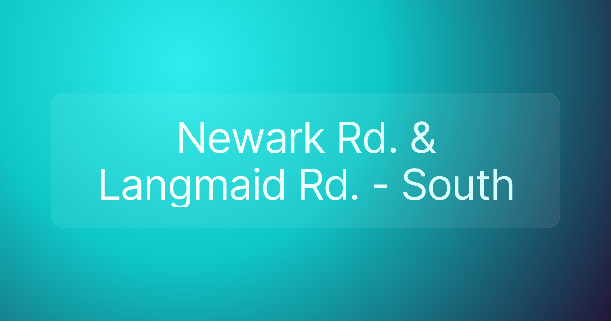 Newark Rd. & Langmaid Rd. - South