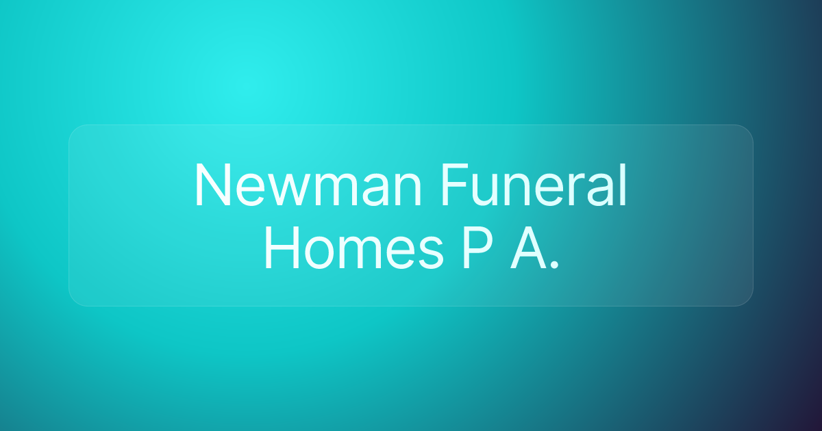 Newman Funeral Homes P A.