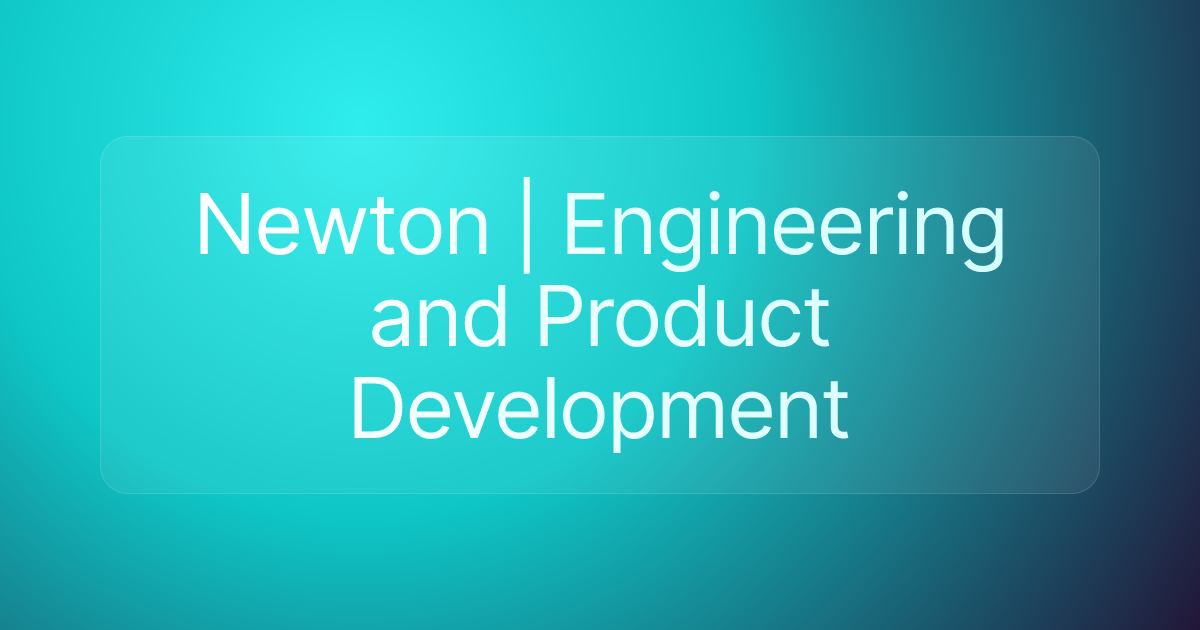 Newton | Engineering and Product Development