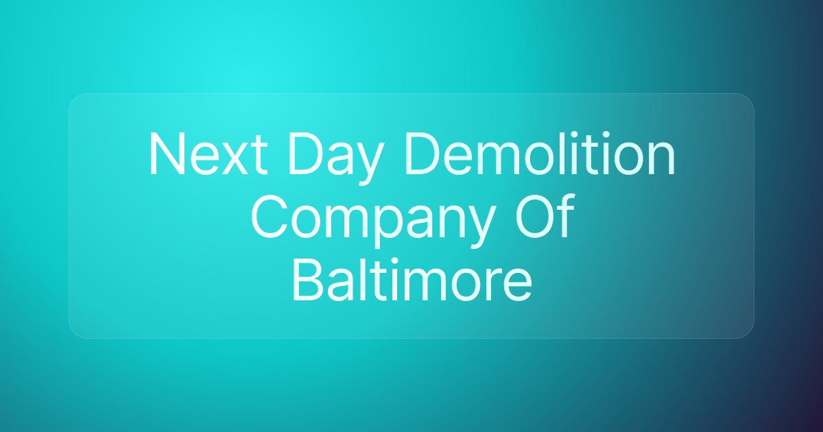 Next Day Demolition Company Of Baltimore