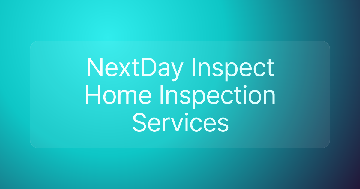 NextDay Inspect Home Inspection Services