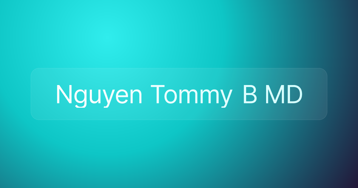 Nguyen Tommy B MD