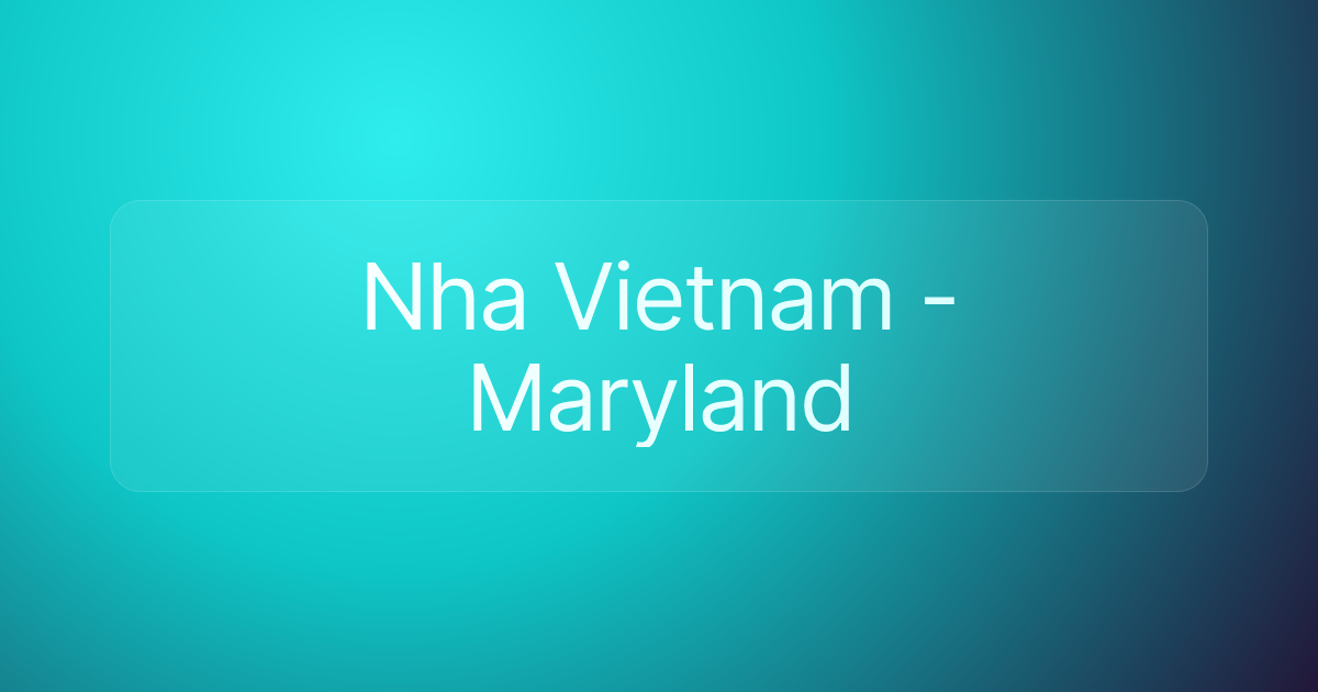 Nha Vietnam - Maryland
