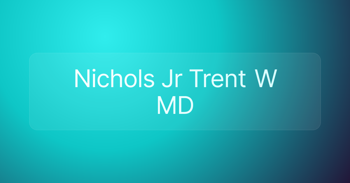 Nichols Jr Trent W MD