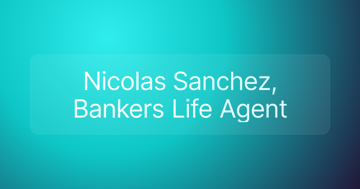 Nicolas Sanchez, Bankers Life Agent