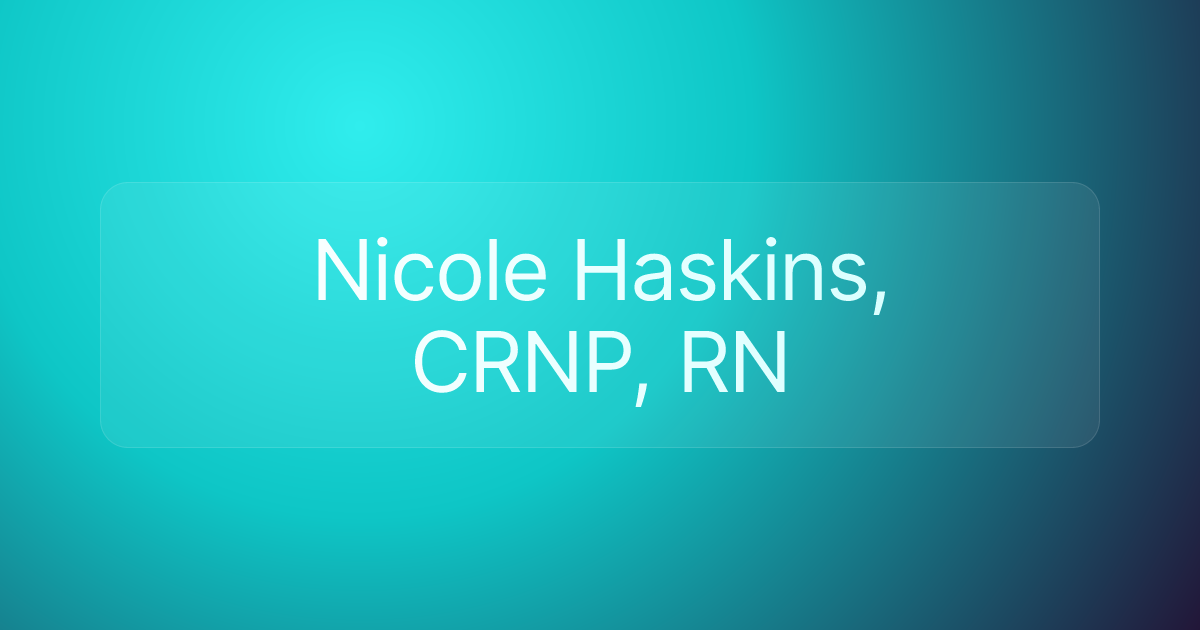 Nicole Haskins, CRNP, RN