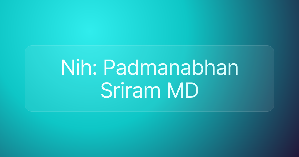Nih: Padmanabhan Sriram MD