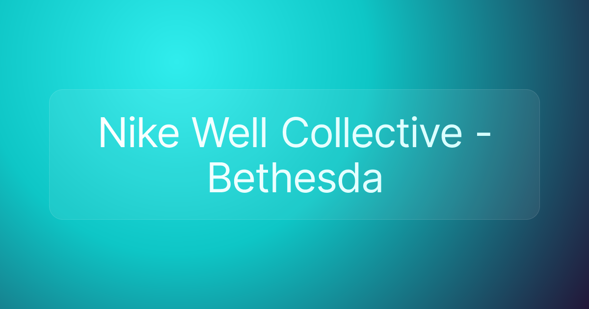 Nike Well Collective - Bethesda