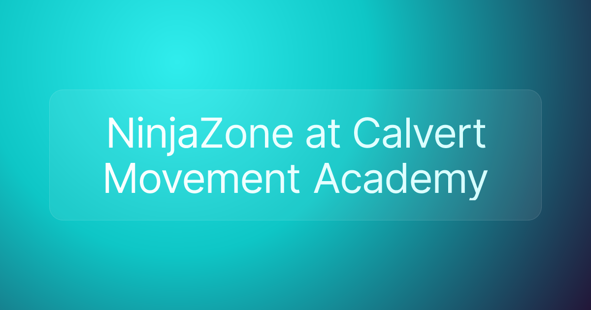 NinjaZone at Calvert Movement Academy