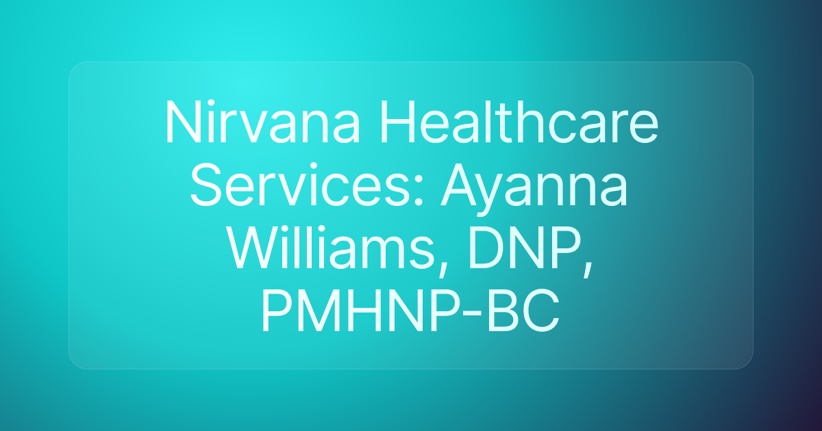 Nirvana Healthcare Services: Ayanna Williams, DNP, PMHNP-BC