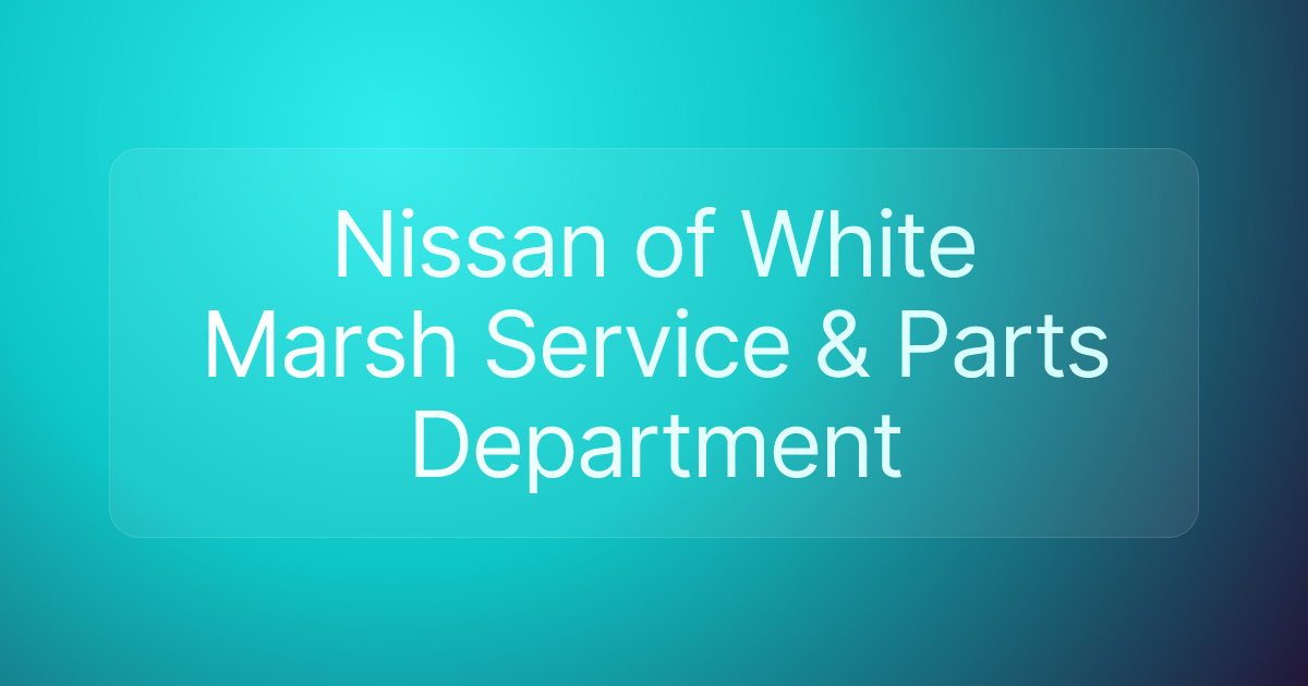 Nissan of White Marsh Service & Parts Department