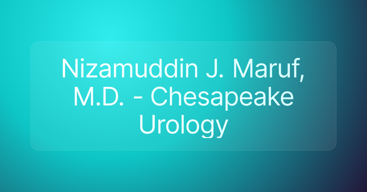 Nizamuddin J. Maruf, M.D. - Chesapeake Urology