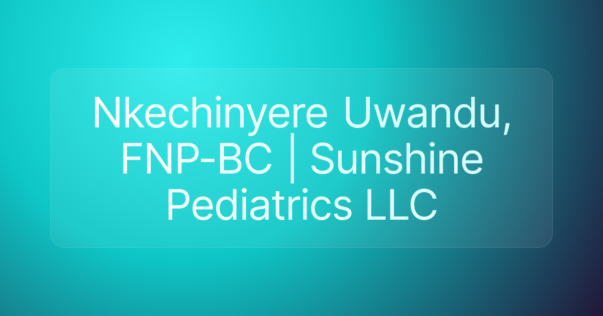 Nkechinyere Uwandu, FNP-BC | Sunshine Pediatrics LLC