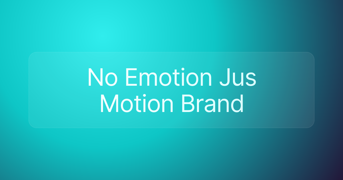 No Emotion Jus Motion Brand